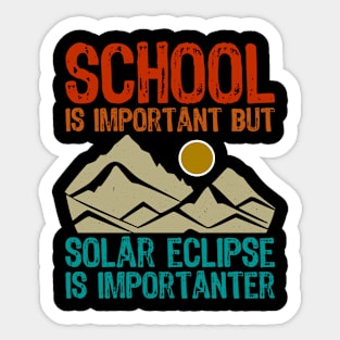 School Is Important But Solar Eclipse Is Importanter Sticker